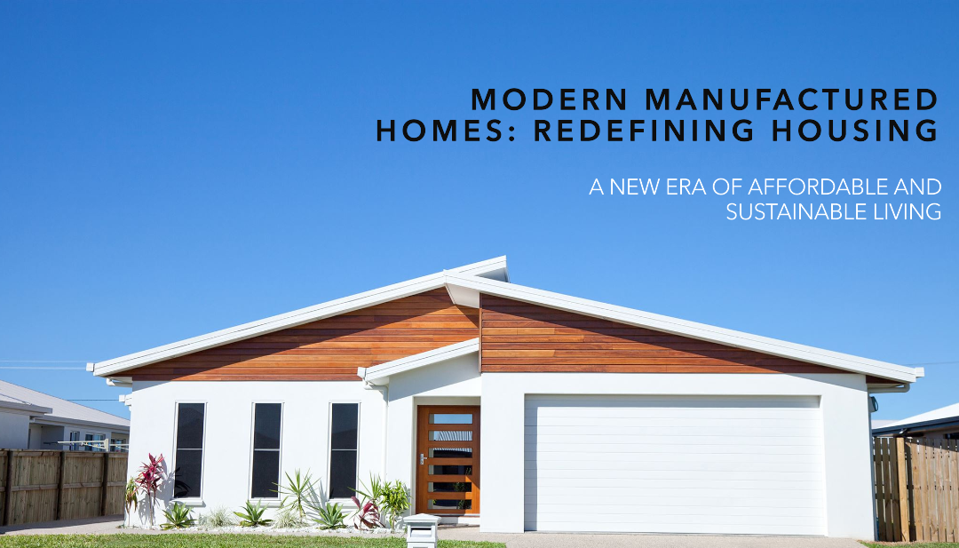 Redefining Housing: The Rise of Modern Manufactured Homes